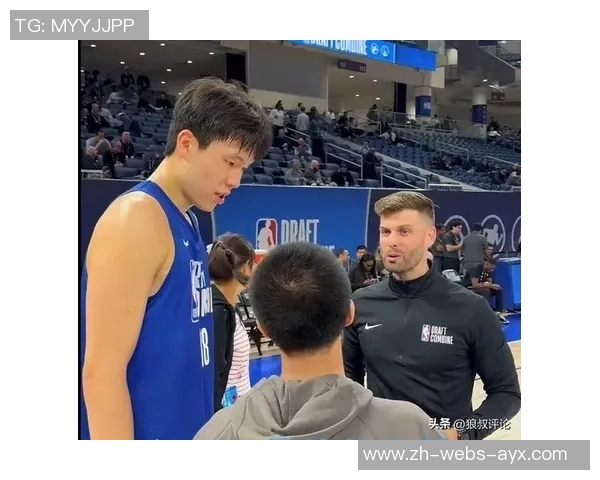 杨瀚森获多队试训机会ESPN模拟选秀预测勇士将选他